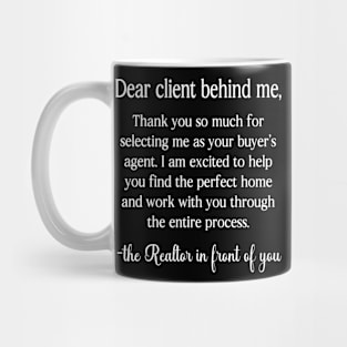 Real Estate Agent Broker With Saying "Dear Client Behind Me" on back Mug